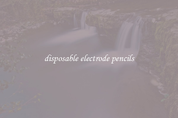 disposable electrode pencils