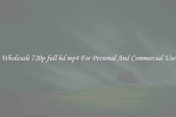 Wholesale 720p full hd mp4 For Personal And Commercial Use