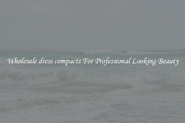 Wholesale dress compacts For Professional Looking Beauty