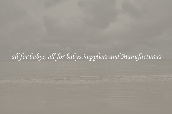 all for babys, all for babys Suppliers and Manufacturers