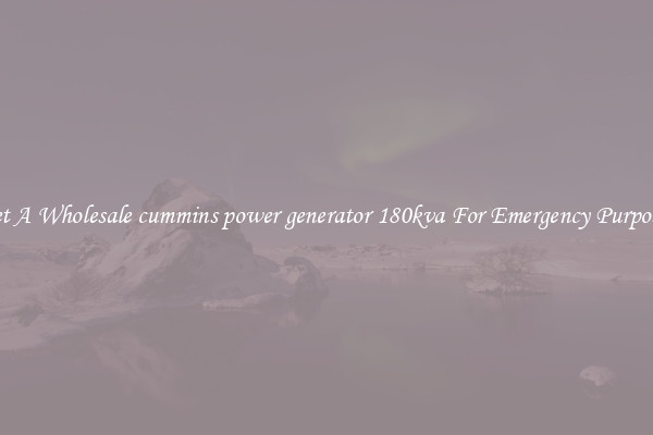 Get A Wholesale cummins power generator 180kva For Emergency Purposes