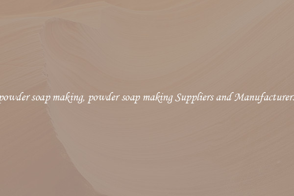 powder soap making, powder soap making Suppliers and Manufacturers