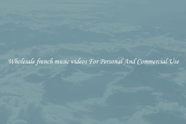 Wholesale french music videos For Personal And Commercial Use