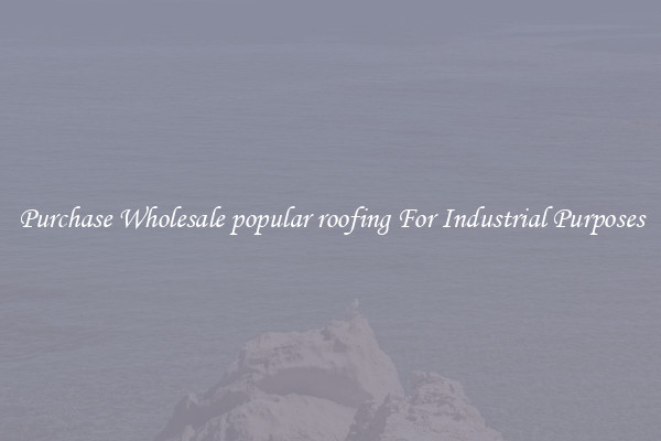 Purchase Wholesale popular roofing For Industrial Purposes