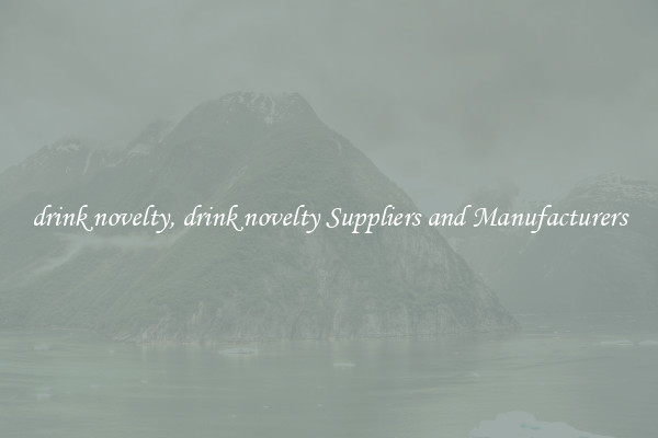 drink novelty, drink novelty Suppliers and Manufacturers