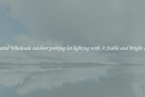 Featured Wholesale outdoor parking lot lighting with A Stable and Bright Light