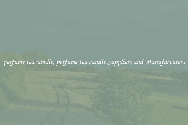 perfume tea candle, perfume tea candle Suppliers and Manufacturers