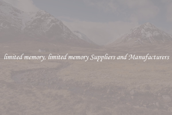 limited memory, limited memory Suppliers and Manufacturers