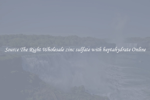 Source The Right Wholesale zinc sulfate with heptahydrate Online