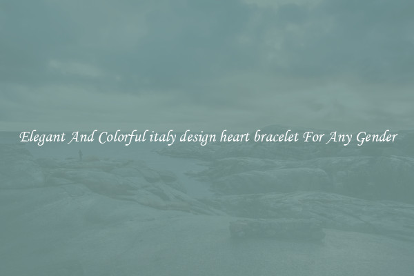 Elegant And Colorful italy design heart bracelet For Any Gender