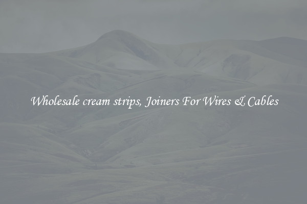 Wholesale cream strips, Joiners For Wires & Cables