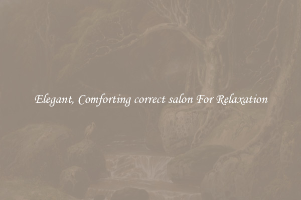 Elegant, Comforting correct salon For Relaxation