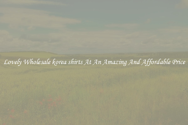 Lovely Wholesale korea shirts At An Amazing And Affordable Price