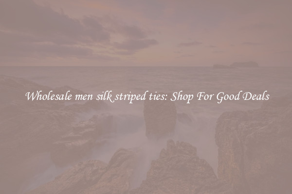 Wholesale men silk striped ties: Shop For Good Deals