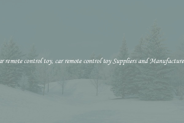 car remote control toy, car remote control toy Suppliers and Manufacturers