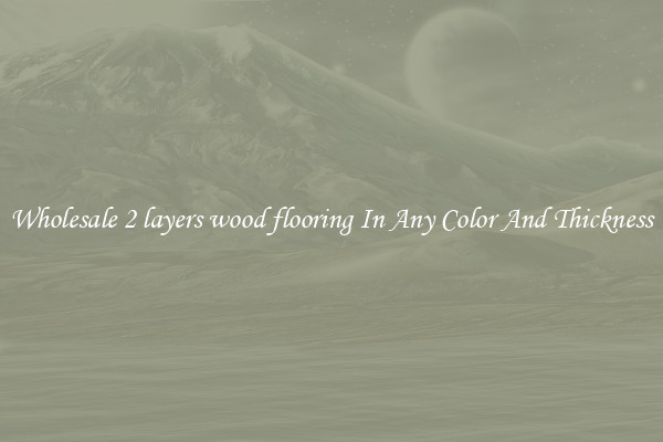 Wholesale 2 layers wood flooring In Any Color And Thickness