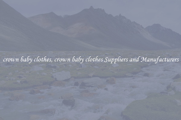 crown baby clothes, crown baby clothes Suppliers and Manufacturers