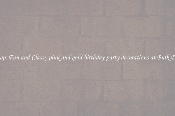 Cheap, Fun and Classy pink and gold birthday party decorations at Bulk Deals