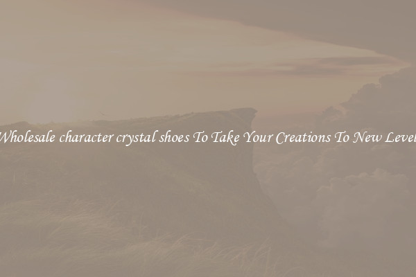 Wholesale character crystal shoes To Take Your Creations To New Levels