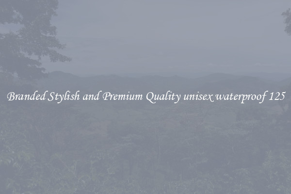 Branded Stylish and Premium Quality unisex waterproof 125