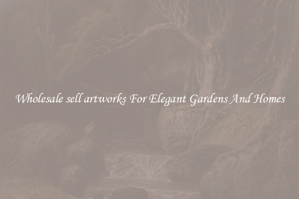 Wholesale sell artworks For Elegant Gardens And Homes