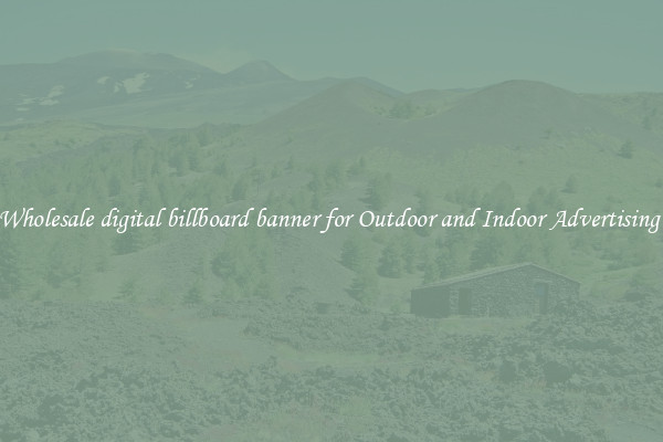 Wholesale digital billboard banner for Outdoor and Indoor Advertising 