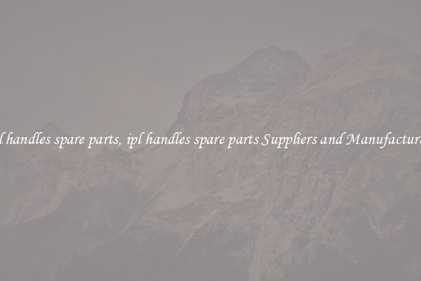 ipl handles spare parts, ipl handles spare parts Suppliers and Manufacturers