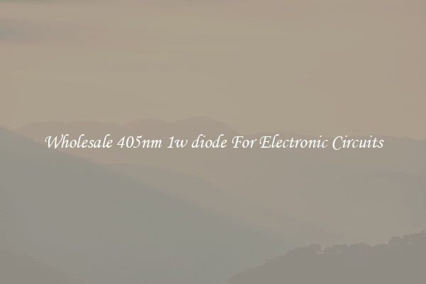 Wholesale 405nm 1w diode For Electronic Circuits