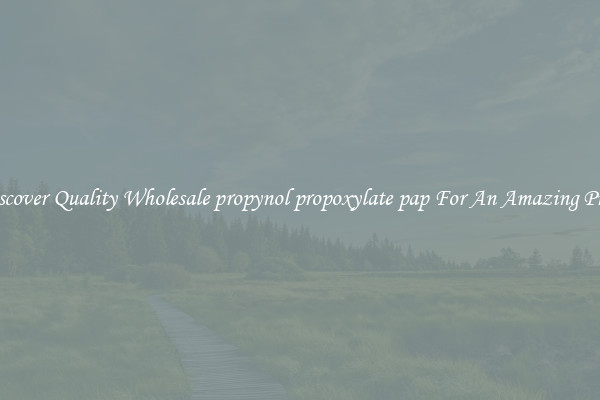 Discover Quality Wholesale propynol propoxylate pap For An Amazing Price