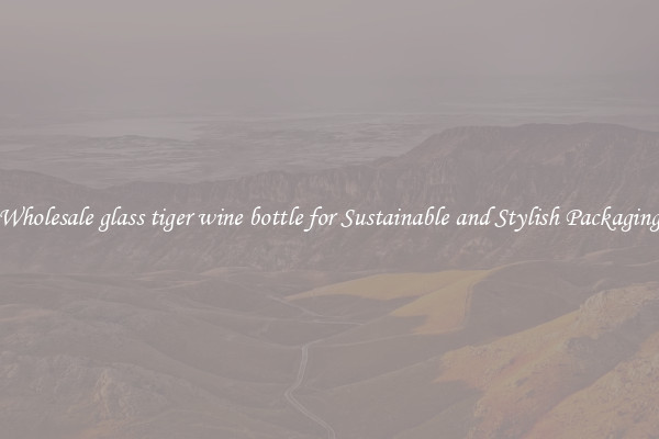 Wholesale glass tiger wine bottle for Sustainable and Stylish Packaging