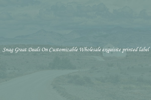 Snag Great Deals On Customizable Wholesale exquisite printed label