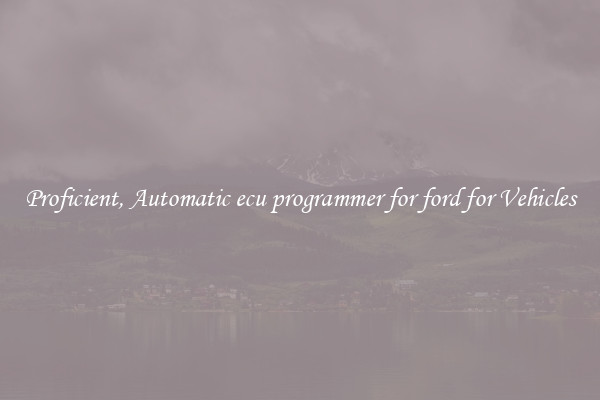Proficient, Automatic ecu programmer for ford for Vehicles