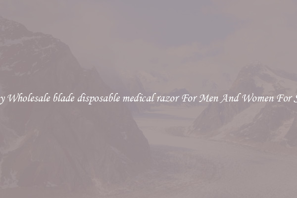 Buy Wholesale blade disposable medical razor For Men And Women For Sale