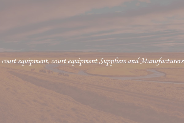 court equipment, court equipment Suppliers and Manufacturers