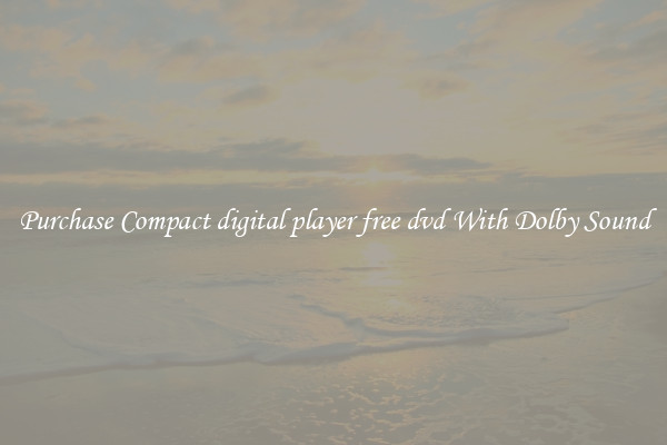 Purchase Compact digital player free dvd With Dolby Sound