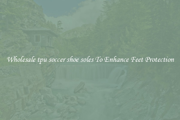 Wholesale tpu soccer shoe soles To Enhance Feet Protection