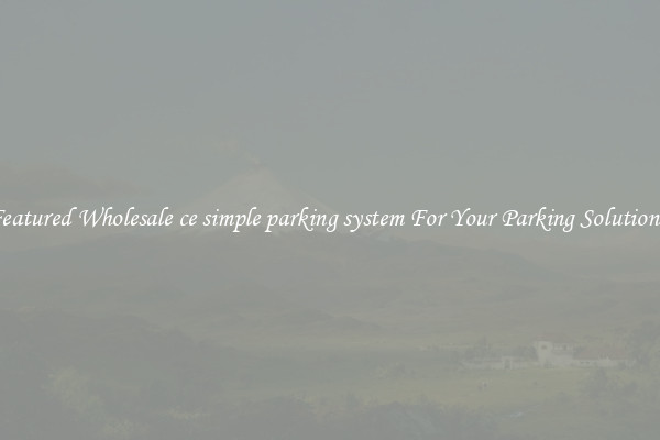Featured Wholesale ce simple parking system For Your Parking Solutions 