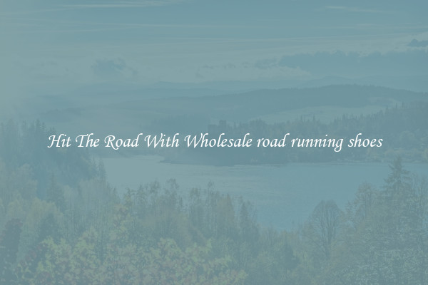 Hit The Road With Wholesale road running shoes