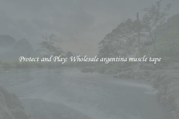 Protect and Play: Wholesale argentina muscle tape