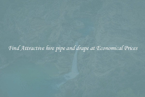 Find Attractive hire pipe and drape at Economical Prices