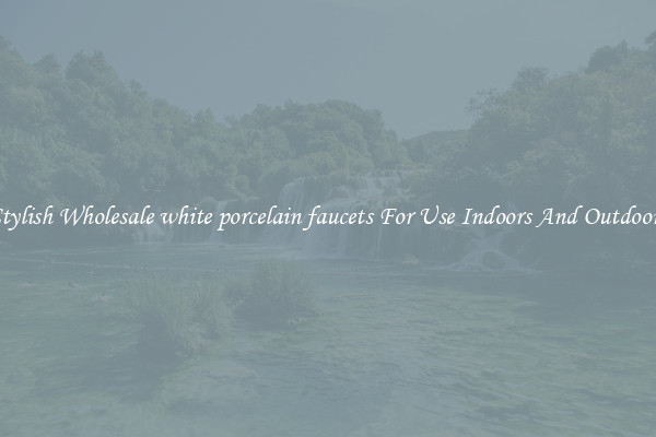 Stylish Wholesale white porcelain faucets For Use Indoors And Outdoors