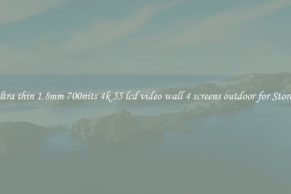 ultra thin 1.8mm 700nits 4k 55 lcd video wall 4 screens outdoor for Stores